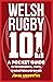 Welsh Rugby 101: A Pocket G...