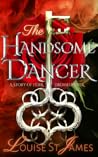 The Handsome Dancer by Louise St. James