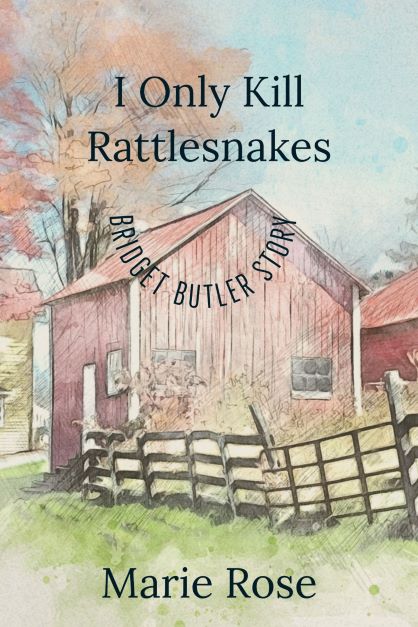I Only Kill Rattlesnakes - A Bridget Butler Story