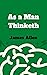 As a Man Thinketh