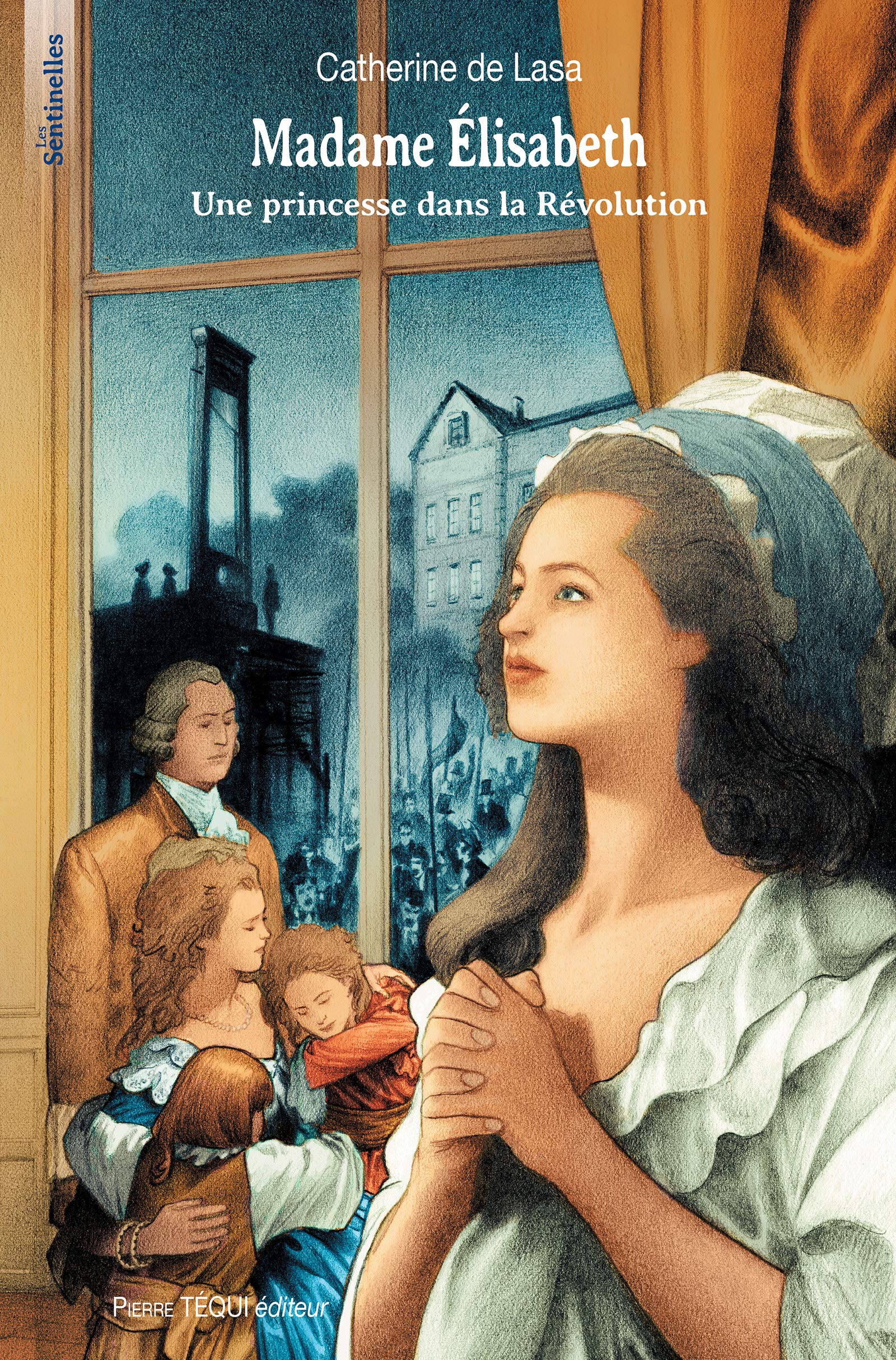 Madame Élisabeth: Une princesse dans la Révolution (Les Sentinelles t. 54) (French Edition)