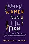 When Women Run the Firm : How to Successfully launch and manage your law practice with confidence
