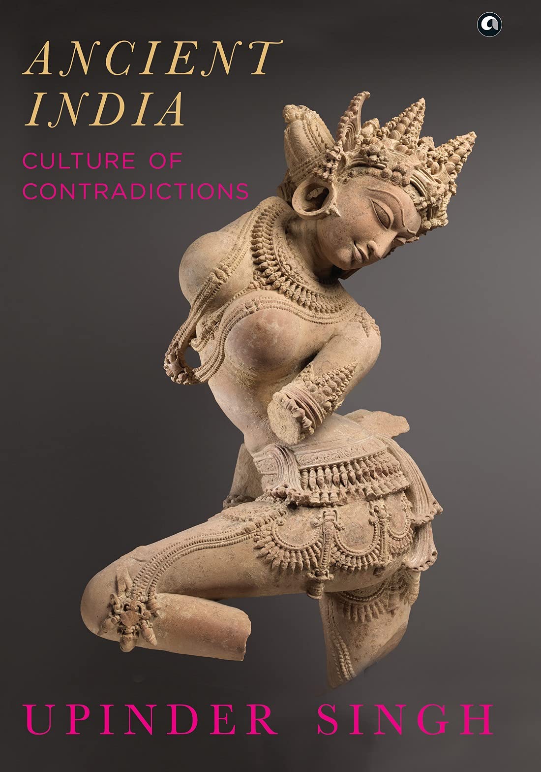 ANCIENT INDIA: CULTURE OF CONTRADICTIONS (Hardcover)