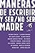 Maneras de escribir y ser / no ser madre (Spanish Edition)