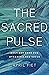 The Sacred Pulse: Holy Rhythms for Overwhelmed Souls