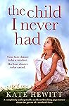 The Child I Never Had by Kate Hewitt