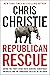 Republican Rescue: Saving the Party from Truth Deniers, Conspiracy Theorists, and the Dangerous Policies of Joe Biden