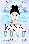 Kana Cold: Secrets on the Island of Hell: (Kana Cold Paranormal Adventure Series Book 4)