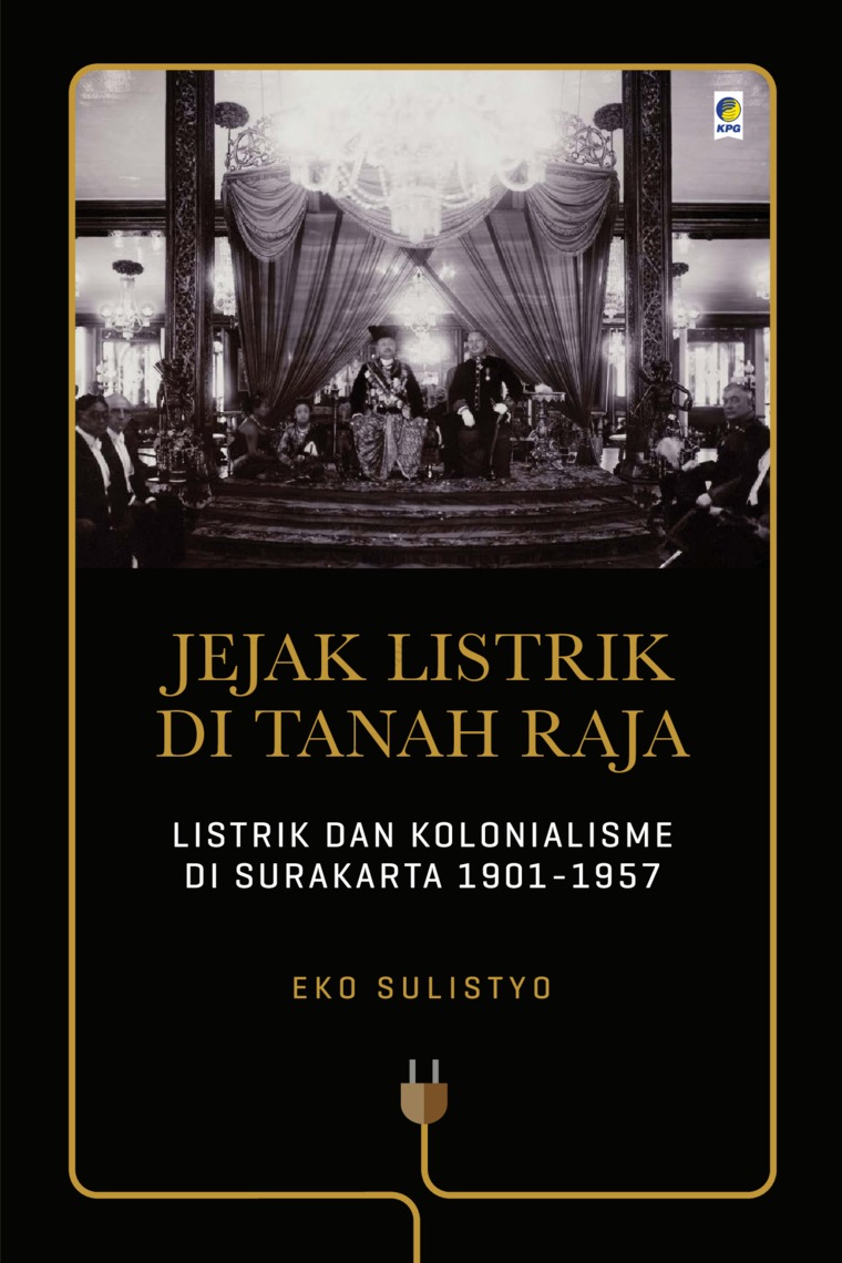 Jejak Listrik di Tanah Raja: Listrik dan Kolonialisme di Surakarta 1901-1957