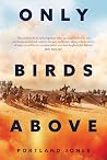 Only Birds Above