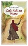 Dinle Rabia'nın Dilinden: Bir Rabiatü'l Adeviyye Romanı (Turkish Edition)