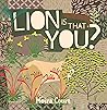 Lion Is That You?