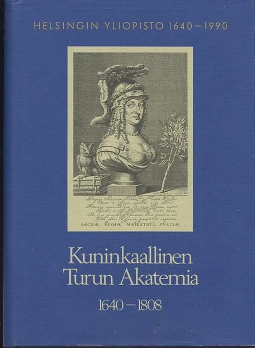 Helsingin yliopisto 1640–1990: 1. osa, Kuninkaallinen Turun akatemia 1640–1808