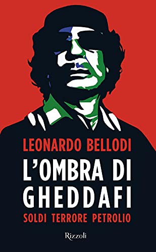L'ombra di Gheddafi. Soldi, terrore, petrolio (Hardcover)