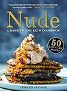 Nude: A Banting and Keto Cookbook - 50 Low Carb Recipes Nude: A Banting and Keto Cookbook - 50 Low Carb Recipes