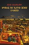 Darius, va tutto bene by Adib Khorram