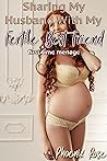 Sharing My Husband With My Fertile Best Friend by Phoenix Rose