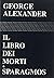 Il libro dei morti / Sparagmos. by George    Alexander