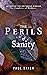 THE PERILS OF SANITY