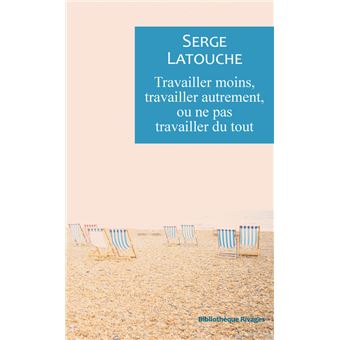 Travailler moins, travailler autrement, ou ne pas travailler du tout (Paperback)