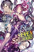 Reign of the Seven Spellblades, Vol. 3