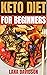 Keto Diet For Beginners: A ...