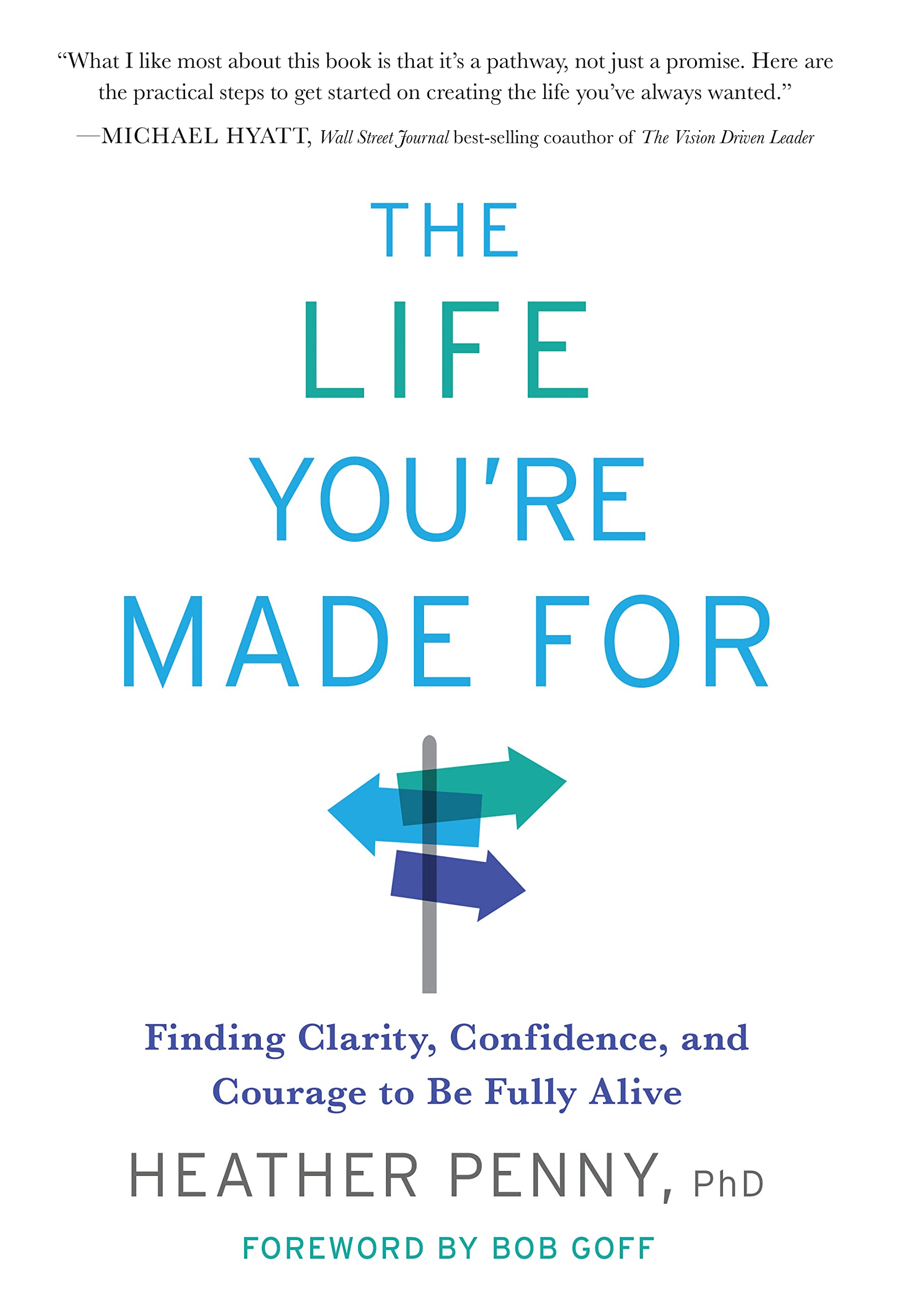 The Life You're Made For: Finding Clarity, Confidence, and Courage to Be Fully Alive (Kindle Edition)