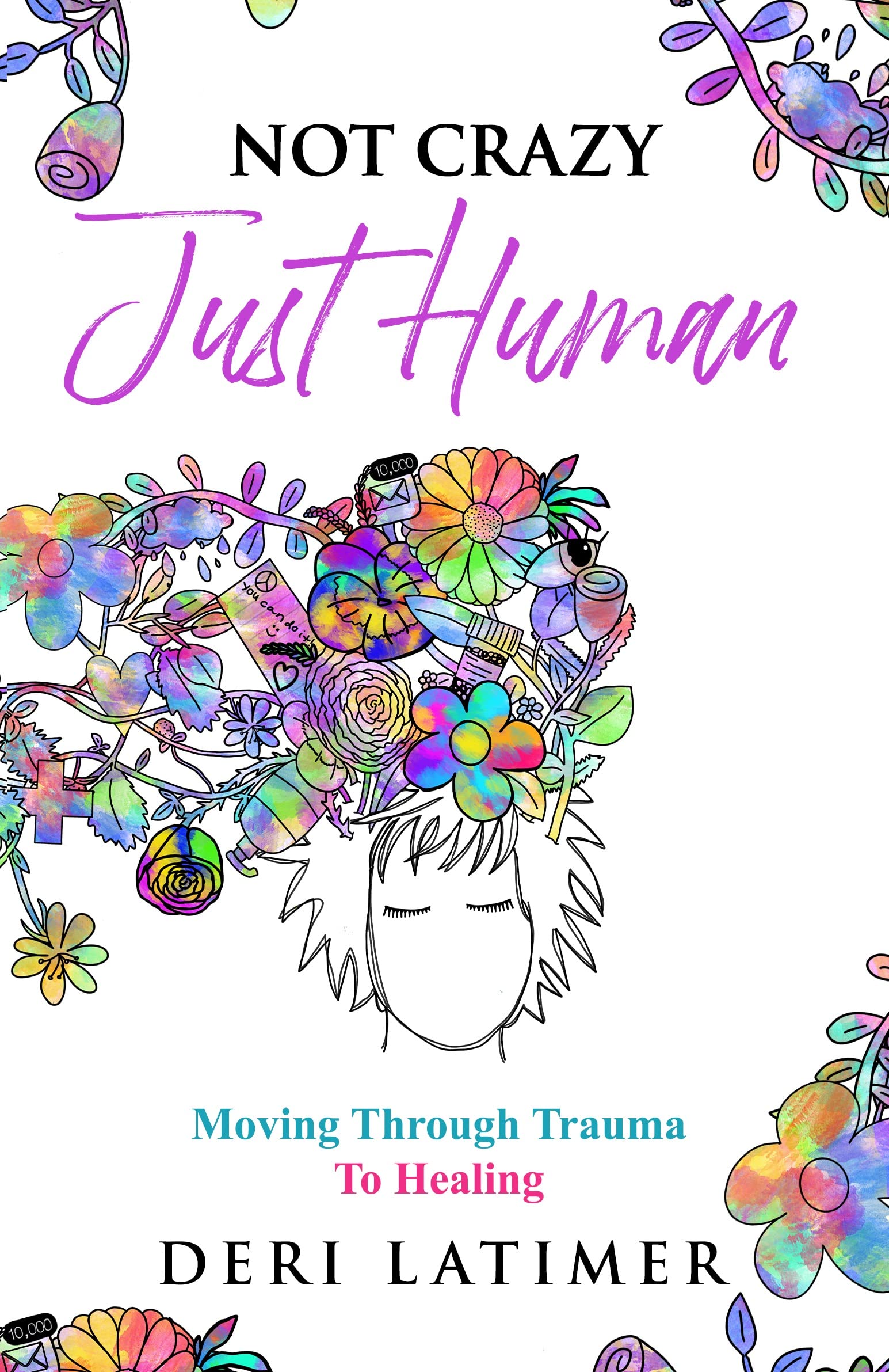 Not Crazy, Just Human: Moving Through Trauma To Healing (Kindle Edition)