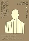 I’d Like to Say Sorry, But There’s No One to Say Sorry To by Mikołaj Grynberg
