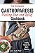 THE COMPLETE GASTROPARESIS HEALING DIET AND RELIEF COOKBOOK by Kerry Andy