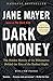 Dark Money by Jane Mayer