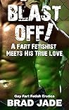 Blast Off!: A Gay Fart Fetish Erotica