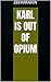 Karl Is Out Of Opium