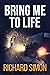 Bring Me to Life by Richard Simon Bring Me to Life by Richard Simon