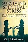 Surviving Spiritual Stress: Biblical Solutions For Overcoming Life's Stress Factors