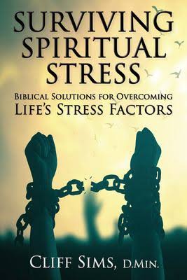 Surviving Spiritual Stress: Biblical Solutions For Overcoming Life's Stress Factors