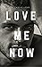 Love me Now: Amoureuse du patron (French Edition)