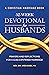 A Christian Marriage Book - 52-Week Devotional for Husbands by Wes Bixby