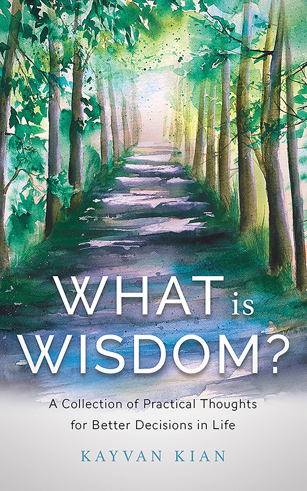 What Is Wisdom?: A Collection of Practical Thoughts for Better Decisions in Life (Kindle Edition)