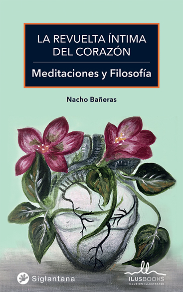 La revuelta íntima del corazón: Meditaciones y filosofía