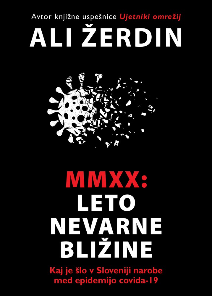 MMXX : leto nevarne bližine : kaj je šlo v Sloveniji narobe med epidemijo covida-19
