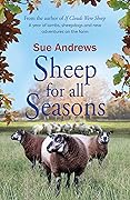 Sheep For All Seasons: A tale of lambs, sheepdogs and new adventures on the farm: