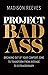 Project Badass: Breaking Ou...