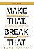 Make That, Break That - Study Guide: How to Break Bad Habits and Make New Ones that Lead to Success