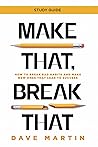 Make That, Break That - Study Guide: How to Break Bad Habits and Make New Ones that Lead to Success