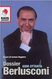 Dossier Berlusconi. Anni Ottanta (Paperback)