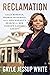 Reclamation: Sally Hemings, Thomas Jefferson, and a Descendant's Search for Her Family's Lasting Legacy – A Journalist's Genealogical Memoir of Enslaver and Enslaved Ancestry