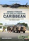 Armed Forces of the English-Speaking Caribbean: The Bahamas, Barbados, Guyana, Jamaica and Trinidad and Tobago (Latin America @ War, #22)