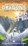 Journey to the Silver Towers by Ted Dekker