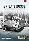Brigate Rosse: Far-Left Guerillas in Italy, 1970-1988 (Europe @ War, #15) Brigate Rosse: Far-Left Guerillas in Italy, 1970-1988 (Europe @ War, #15)